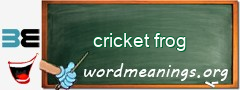 WordMeaning blackboard for cricket frog